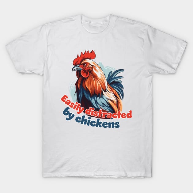 Easily Distracted by Chickens T-Shirt by PaulJus